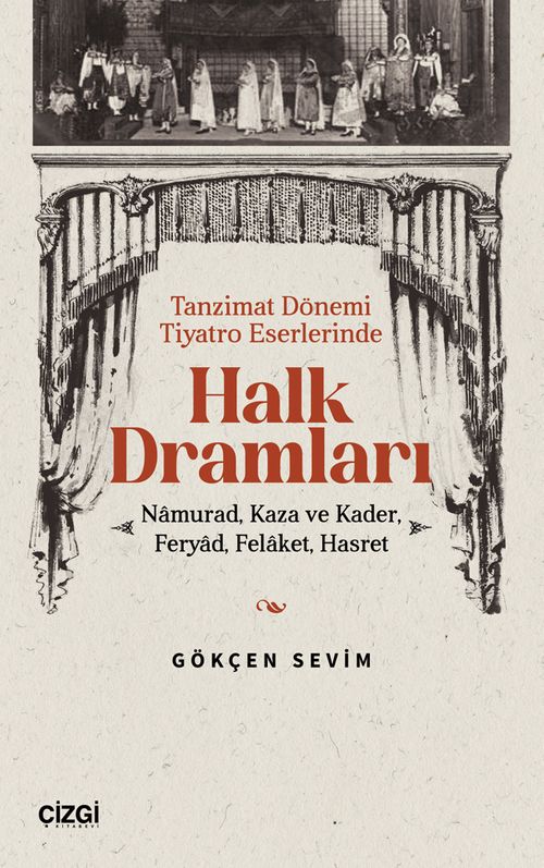 Tanzimat Dönemi Tiyatro Eserlerinde Halk Dramları & Namurad, Kaza ve Kader, Feryad, Felaket, Hasret