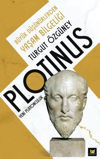Plotinus Yeni Platonculuk & Büyük Düşünürlerden Yaşam Bilgeliği