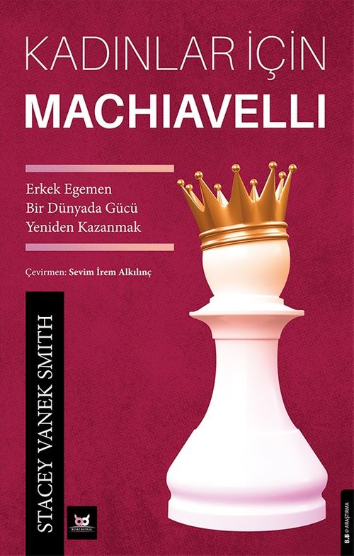 Kadınlar İçin Machiavelli & Erkek Egemen Bir Dünyada Gücü Yeniden Kazanmak