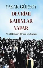 Devrimi Kadınlar Yapar & Atatürk'ün Öncü Kadınları