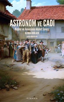 Astronom ve Cadı & Kepler ve Annesinin Adalet Savaşı