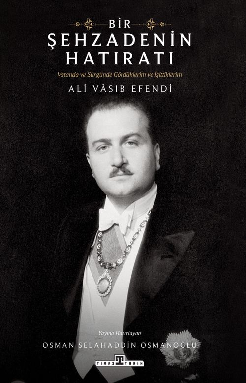 Bir Şehzadenin Hatıratı & Vatanda ve Sürgünde Gördüklerim ve İşittiklerim
