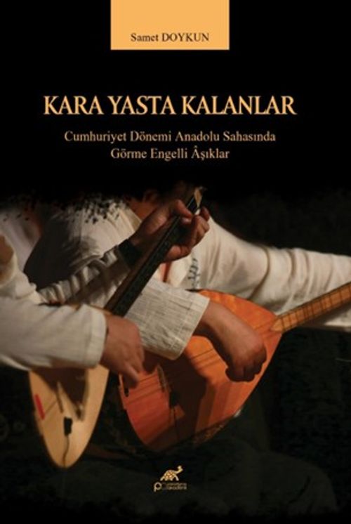 Kara Yasta Kalanlar & Cumhuriyet Dönemi Anadolu Sahasında Görme Engelli Âşıklar