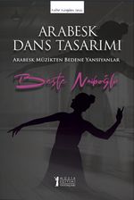 Arabesk Dans Tasarımı & Arabesk Müzikten Bedene Yansıyanlar