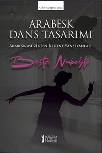 Arabesk Dans Tasarımı & Arabesk Müzikten Bedene Yansıyanlar