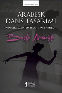 Arabesk Dans Tasarımı & Arabesk Müzikten Bedene Yansıyanlar