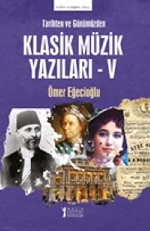 Tarihten ve Günümüzden Klasik Müzik Yazıları V