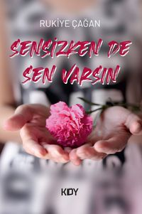 Sensizken de Sen Varsın