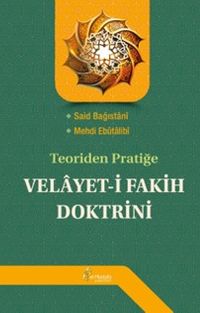 Teoriden Pratiğe Velayet-i Fakih Doktrini