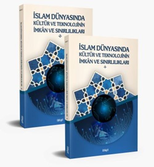 İslam Dünyasında Kültür ve Teknolojinin İmkan ve Sınırlılıkları (2 Cilt)