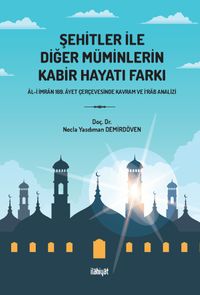 Şehitler İle Diğer Müminlerin Kabir Hayatı Farkı