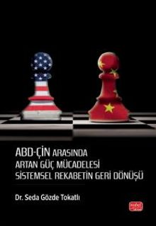 ABD-Çin Arasında Artan Güç Mücadelesi &  Sistemsel Rekabetin Geri Dönüşü