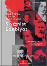 İsrail'in Zihin Haritası & Siyonist Edebiyat Portreler, Yayınlar, Söylemler