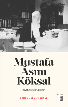 Mustafa Asım Köksal & Hayatı, Hatıraları, Eserleri