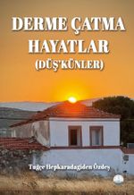 Derme Çatma Hayatlar (Düş'künler)