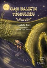 Cam Balık'ın Yolculuğu / Anayurt 3. Kitap 