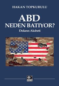 ABD Neden Batıyor? & Doların Akıbeti 