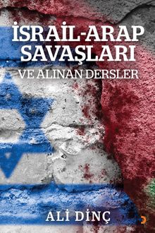 İsrail Arap Savaşları ve Alınan Dersler