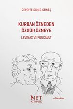 Kurban Özneden Özgür Özneye: Levinas ve Foucault