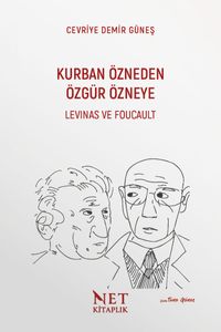 Kurban Özneden Özgür Özneye: Levinas ve Foucault