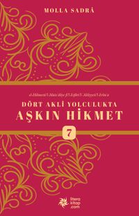 Dört Akli Yolculukta Aşkın Hikmet 7 (Esfarü'l Erba‘a)
