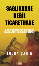 Sağlıkhane Değil Ticarethane & AKP, Cumhuriyetin Sağlık Ocaklarını Ne Hale Getirdi?