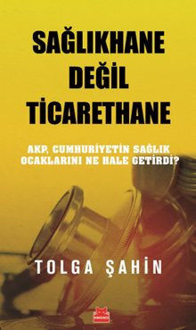 Sağlıkhane Değil Ticarethane & AKP, Cumhuriyetin Sağlık Ocaklarını Ne Hale Getirdi?