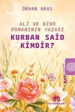 Ali ve Nino Romanının Yazarı Kurban Said Kimdir?