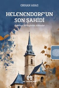Helenendorf'un Son Şahidi & Kafkasya'da Kaybolan Almanlar