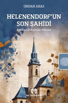 Helenendorf'un Son Şahidi & Kafkasya'da Kaybolan Almanlar