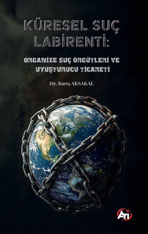 Küresel Suç Labirenti: Organize Suç  Örgütleri ve Uyuşturucu Ticareti