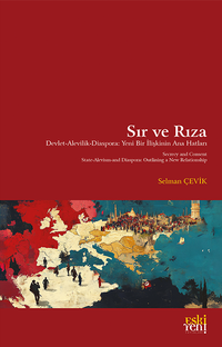 Sır ve Rıza - Devlet Alevilik Diaspora: Yeni Bir İlişkinin Ana Hatları