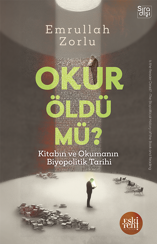 Okur Öldü mü? & Kitabın ve Okumanın Biyopolitik Tarihi