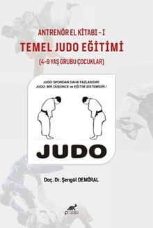Antrenör El Kitabı Temel Judo Eğitimi (4-9yaş Grubu Çocuklar)