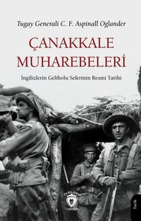 Çanakkale Muharebeleri İngilizlerin Gelibolu Seferinin Resmi Tarihi