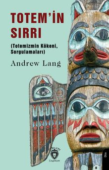 Totem'in Sırrı (Totemizmin Kökeni, Sorgulamaları)