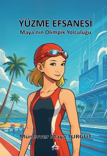 Yüzme Efsanesi & Maya'nın Olimpik Yolculuğu