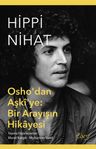 Hippi Nihat &amp; : Osho'dan Aşki'ye Bir Arayışın Hikayesi