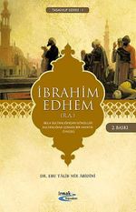 İbrahim Edhem (R.A.) & Belh Sultanlığından Gönüller Sultanlığına Uzanan Bir Hayatın Öyküsü
