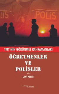 Öğretmenler ve Polisler & Tmt'nin Görünmez Kahramanları