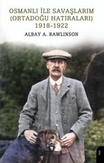 Osmanlı ile Savaşlarım (Ortadoğu Hatıraları) 1918-1922