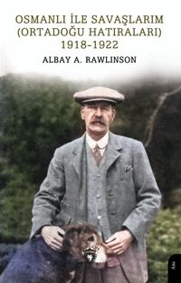 Osmanlı ile Savaşlarım (Ortadoğu Hatıraları) 1918-1922