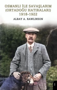 Osmanlı ile Savaşlarım (Ortadoğu Hatıraları) 1918-1922