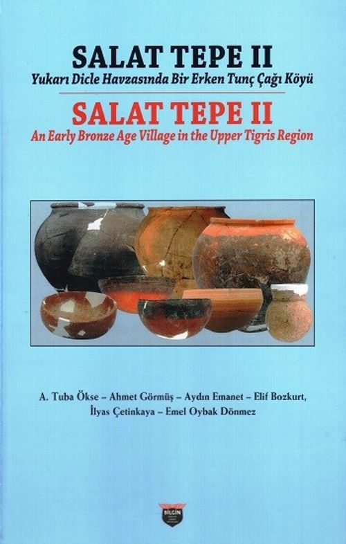 Salat Tepe II Yukarı Dicle Havzasında Bir Erken Tunç Çağı Köyü & Salat Tepe II An Early Bronze Age Village in the Upper Tigris Region