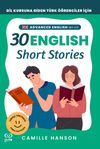 B2-C1 English 30 Short Stories For Advanced Learners (İleri D&uuml;zey &Ouml;ğrenciler İ&ccedil;in 30 İngilizce T&uuml;rk&ccedil;e Kısa Hikaye)