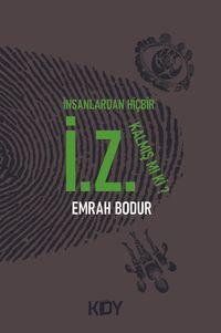 İnsanlardan hiçbir İ.Z. kalmış mı ki? 
