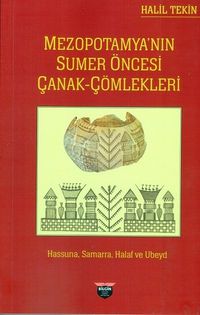 Mezopotamya'nın Sumer Öncesi Çanak Çömlekleri & Hassuna,Samarra,Halaf ve Ubeyd