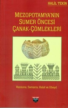 Mezopotamya'nın Sumer Öncesi Çanak Çömlekleri & Hassuna,Samarra,Halaf ve Ubeyd