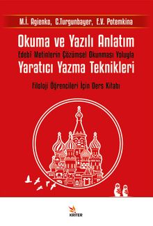 Okuma ve Yazılı Anlatım & Edebî Metinlerin Çözümsel Okunması Yoluyla Yaratıcı Yazma Teknikleri - Filoloji Öğrencileri İçin Ders Kitabı