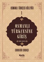 Osmanlı Türkçesine Giriş / Osmanlı Tükçesi Külliyatı 1